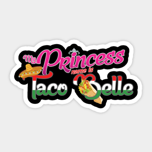 'My Princess Name Is Taco Belle' Funny Princess Gift Sticker